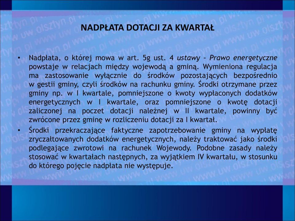 w I kwartale, pomniejszone o kwoty wypłaconych dodatków energetycznych w I kwartale, oraz pomniejszone o kwotę dotacji zaliczonej na poczet dotacji należnej w II kwartale, powinny być zwrócone przez