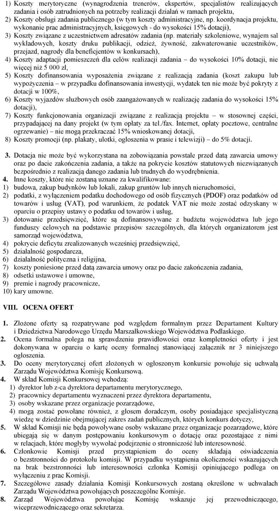 materiały szkoleniowe, wynajem sal wykładowych, koszty druku publikacji, odzież, żywność, zakwaterowanie uczestników, przejazd, nagrody dla beneficjentów w konkursach), 4) Koszty adaptacji