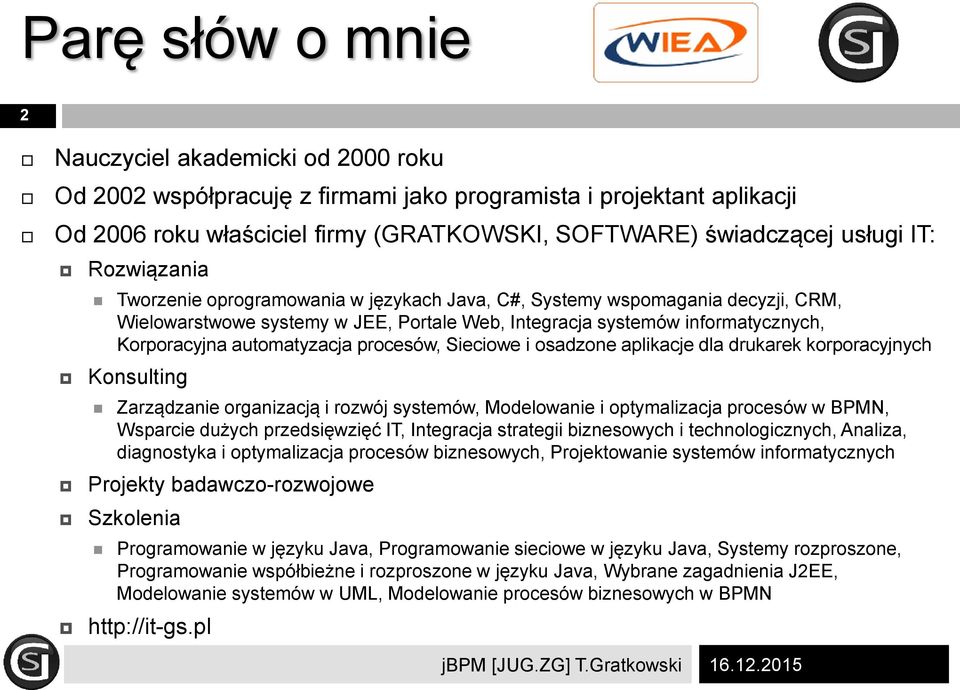 automatyzacja procesów, Sieciowe i osadzone aplikacje dla drukarek korporacyjnych Konsulting Zarządzanie organizacją i rozwój systemów, Modelowanie i optymalizacja procesów w BPMN, Wsparcie dużych