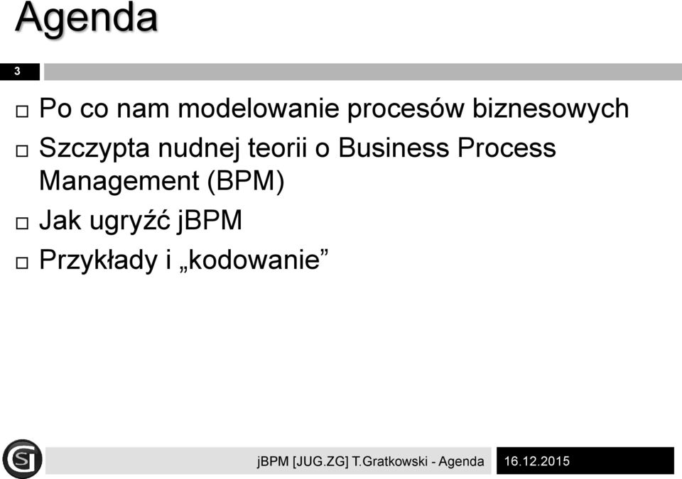 Process Management (BPM) Jak ugryźć jbpm