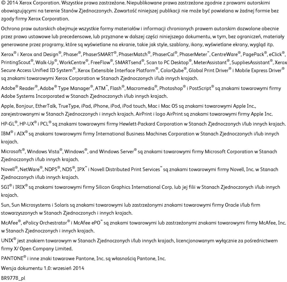 Ochrona praw autorskich obejmuje wszystkie formy materiałów i informacji chronionych prawem autorskim dozwolone obecnie przez prawo ustawowe lub precedensowe, lub przyznane w dalszej części