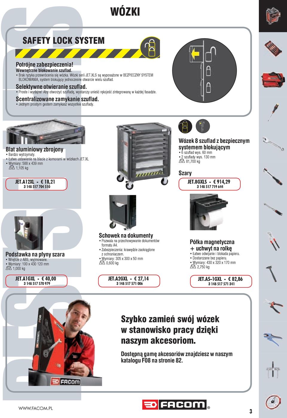 Brak ryzyka przewrócenia się wózka. Wózki serii JET.XLS są wyposażone w BEZPIECZNY SYSTEM BLOKOWANIA, system blokujący jednoczesne otwarcie wielu szuflad. Selektywne otwieranie szuflad.