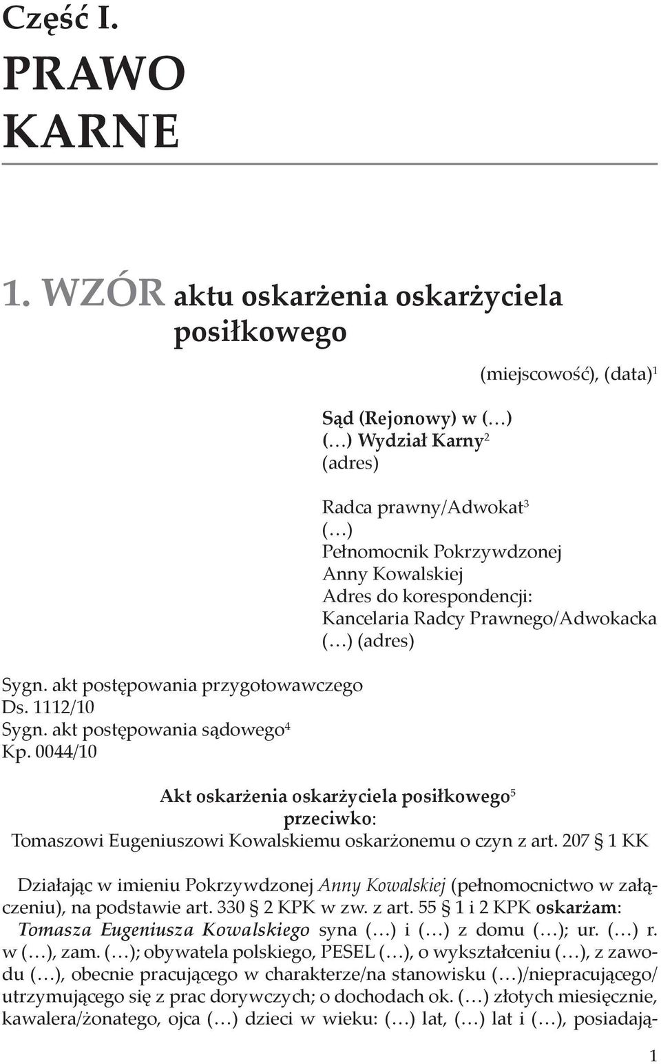 Prawnego/Adwokacka ( ) (adres) Akt oskarżenia oskarżyciela posiłkowego 5 przeciwko: Tomaszowi Eugeniuszowi Kowalskiemu oskarżonemu o czyn z art.