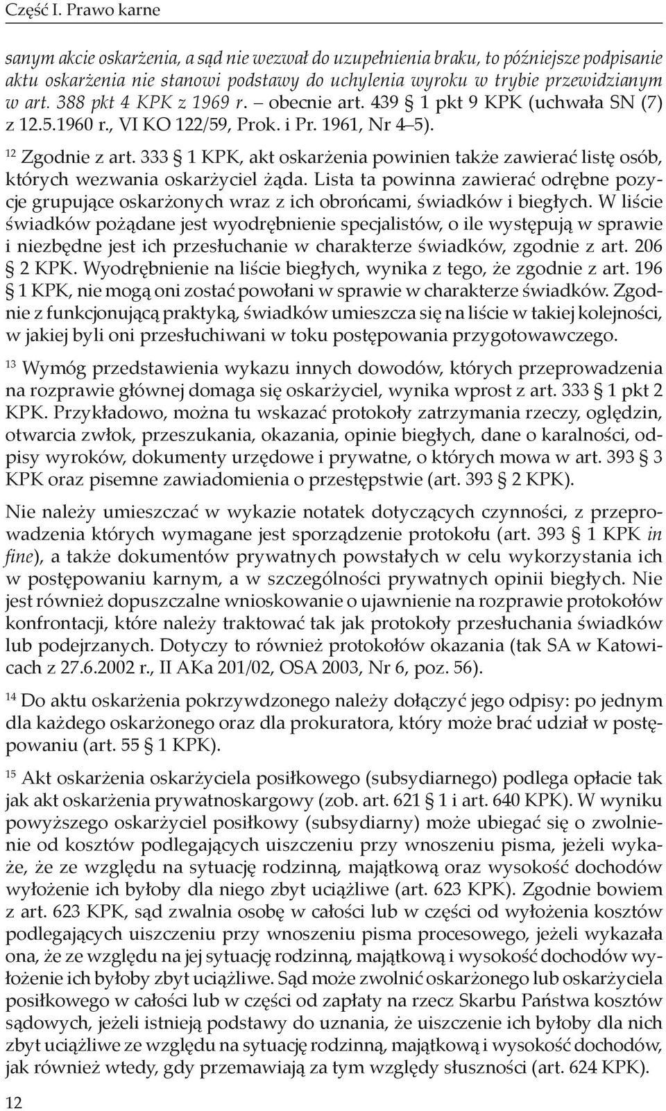 333 1 KPK, akt oskarżenia powinien także zawierać listę osób, których wezwania oskarżyciel żąda.