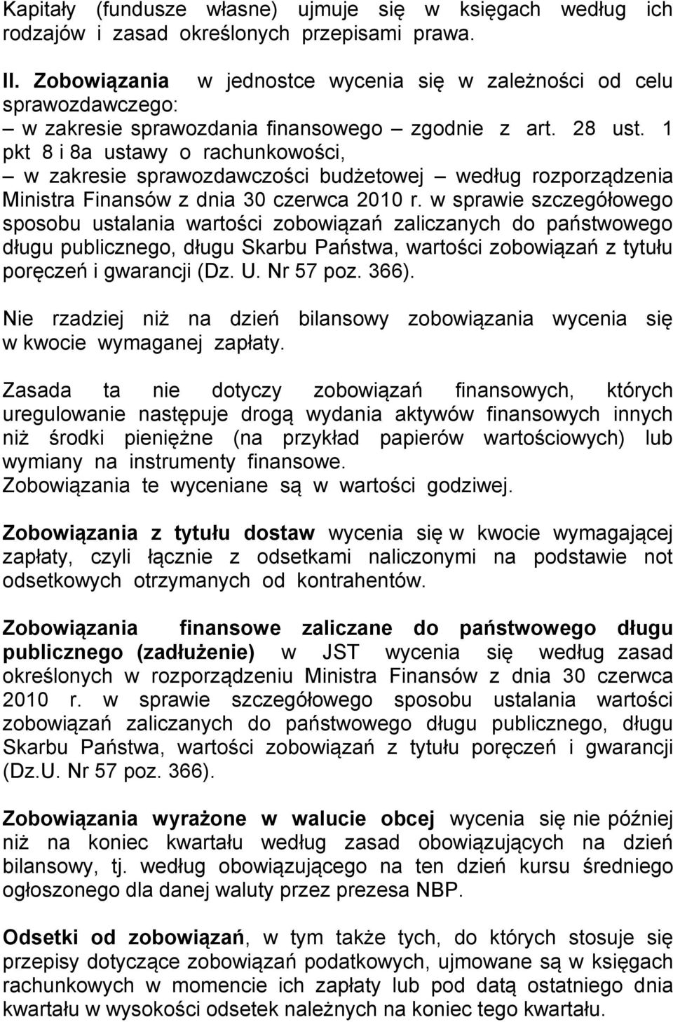 1 pkt 8 i 8a ustawy o rachunkowości, w zakresie sprawozdawczości budżetowej według rozporządzenia Ministra Finansów z dnia 30 czerwca 2010 r.