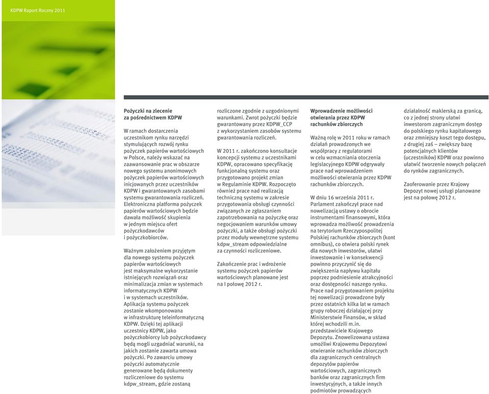 Elektroniczna platforma pożyczek papierów wartościowych będzie dawała możliwość skupienia w jednym miejscu ofert pożyczkodawców i pożyczkobiorców.