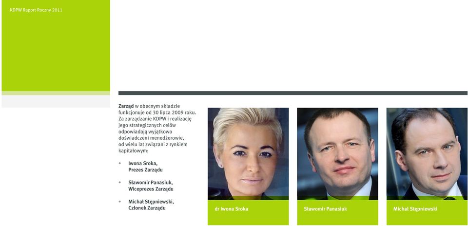 doświadczeni menedżerowie, od wielu lat związani z rynkiem kapitałowym: Iwona Sroka, Prezes
