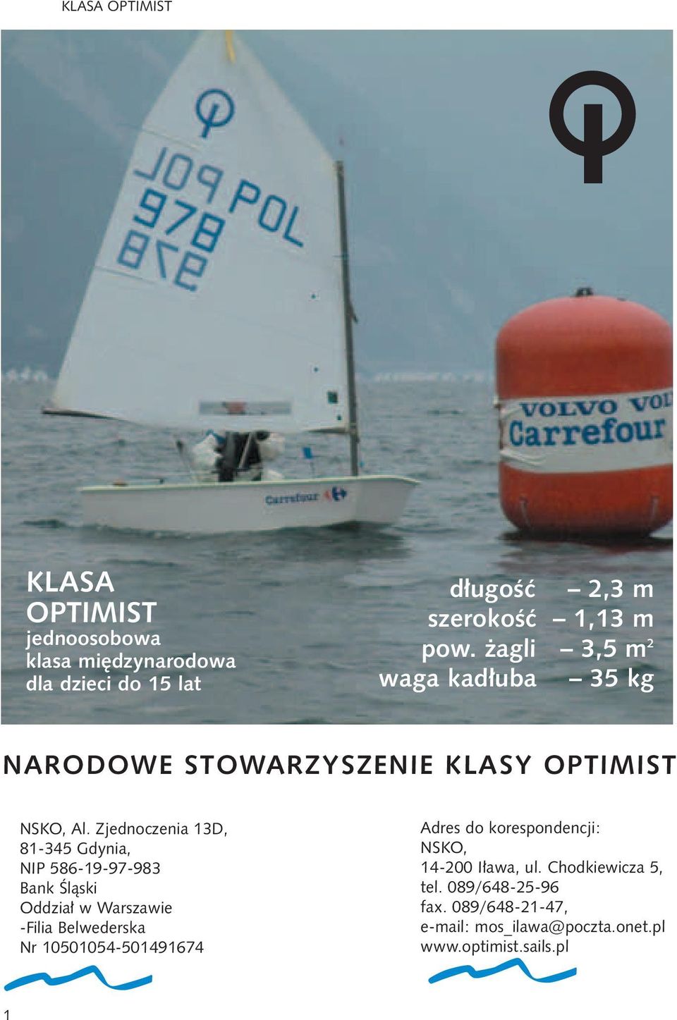 Zjednoczenia 13D, 81-345 Gdynia, NIP 586-19-97-983 Bank Âlàski Oddzia w Warszawie -Filia Belwederska Nr