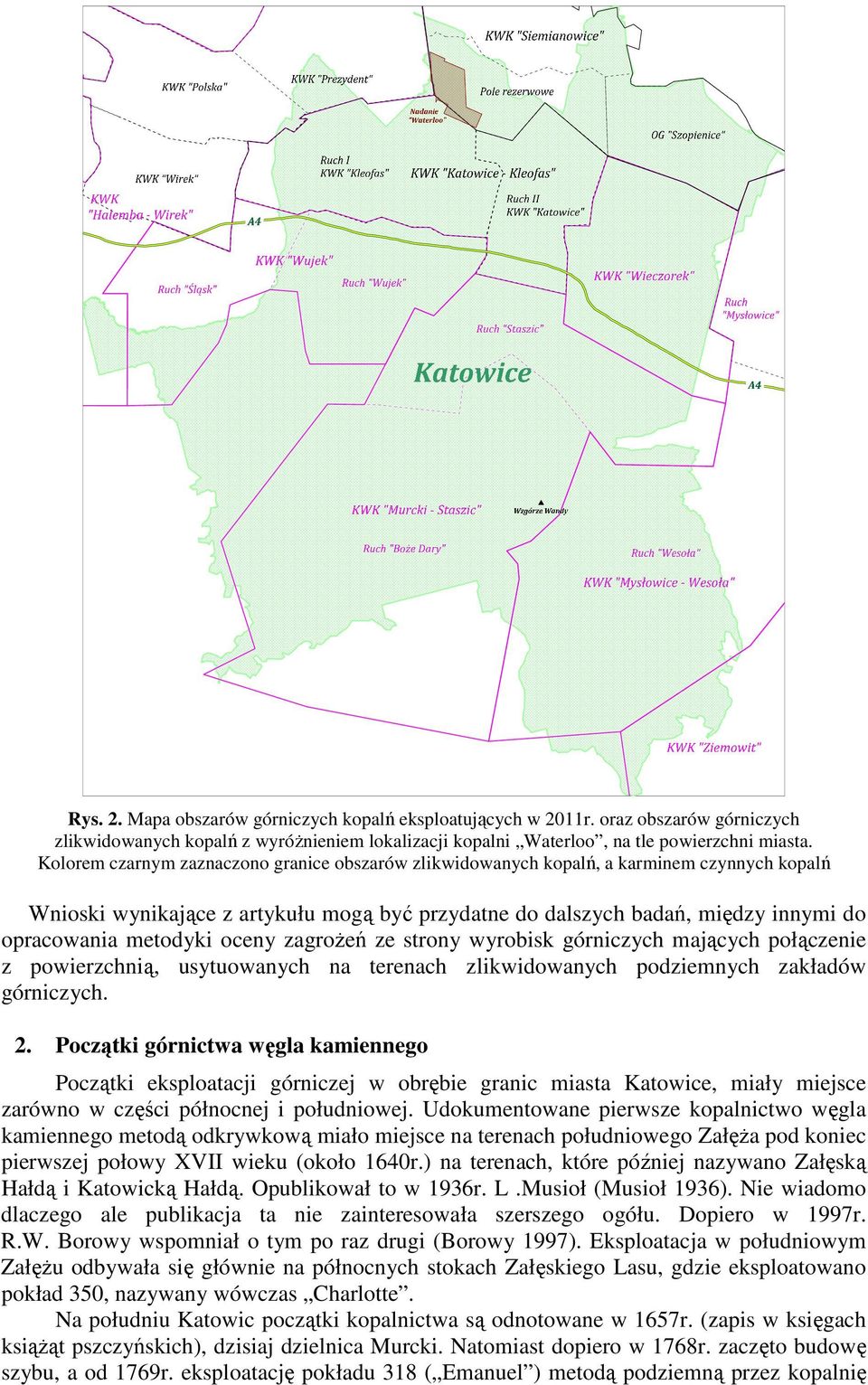 oceny zagrożeń ze strony wyrobisk górniczych mających połączenie z powierzchnią, usytuowanych na terenach zlikwidowanych podziemnych zakładów górniczych. 2.
