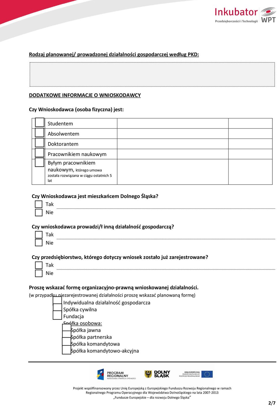 Czy wnioskodawca prowadzi/ł inną działalność gospodarczą? Czy przedsiębiorstwo, którego dotyczy wniosek zostało już zarejestrowane?