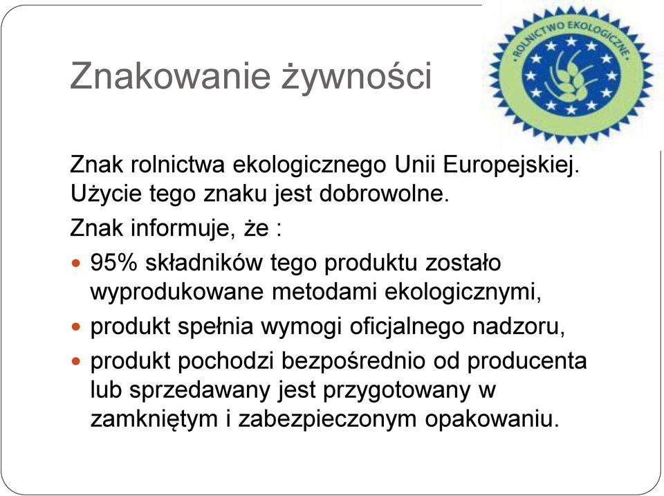 Znak informuje, że : 95% składników tego produktu zostało wyprodukowane metodami