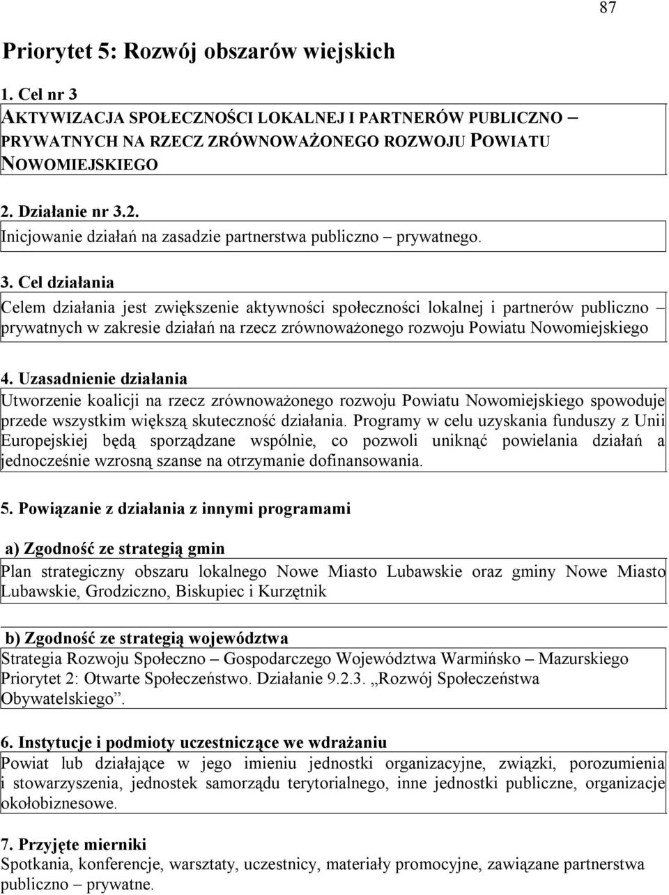 2. Inicjowanie działań na zasadzie partnerstwa publiczno prywatnego. 3.