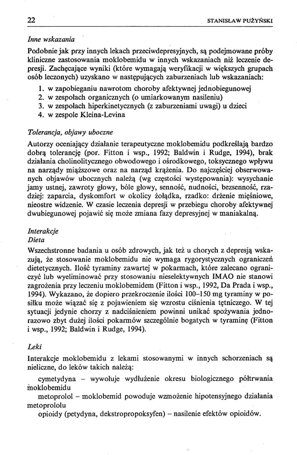 w zapobieganiu nawrotom choroby afektywnej jednobiegunowej 2. w zespołach organicznych (o umiarkowanym nasileniu) 3. w zespołach hiperkinetycznych (z zaburzeniami uwagi) u dzieci 4.