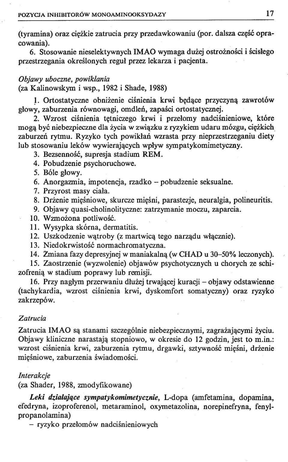 Ortostatyczne obniżenie ciśnienia krwi będące przyczyną zawrotów głowy, zaburzenia równowagi, omdleń, zapaści ortostatycznej. 2.