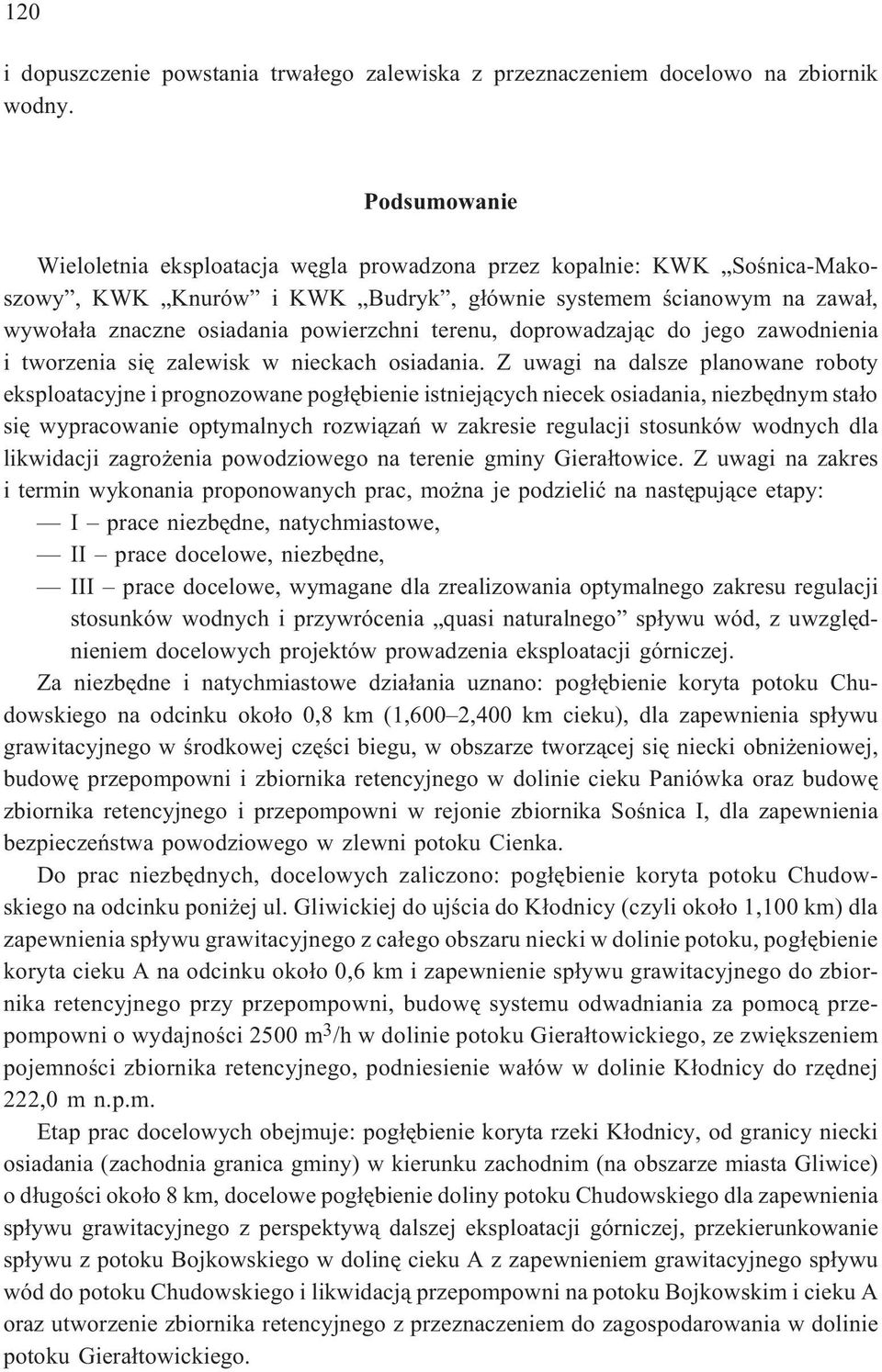 terenu, doprowadzaj¹c do jego zawodnienia i tworzenia siê zalewisk w nieckach osiadania.