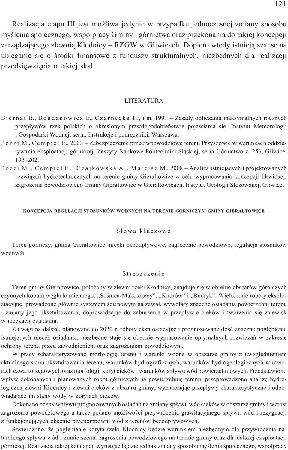 , Bogdanowicz E., Czarnecka H., i in. 1991 Zasady obliczania maksymalnych rocznych przep³ywów rzek polskich o okreœlonym prawdopodobieñstwie pojawiania siê.