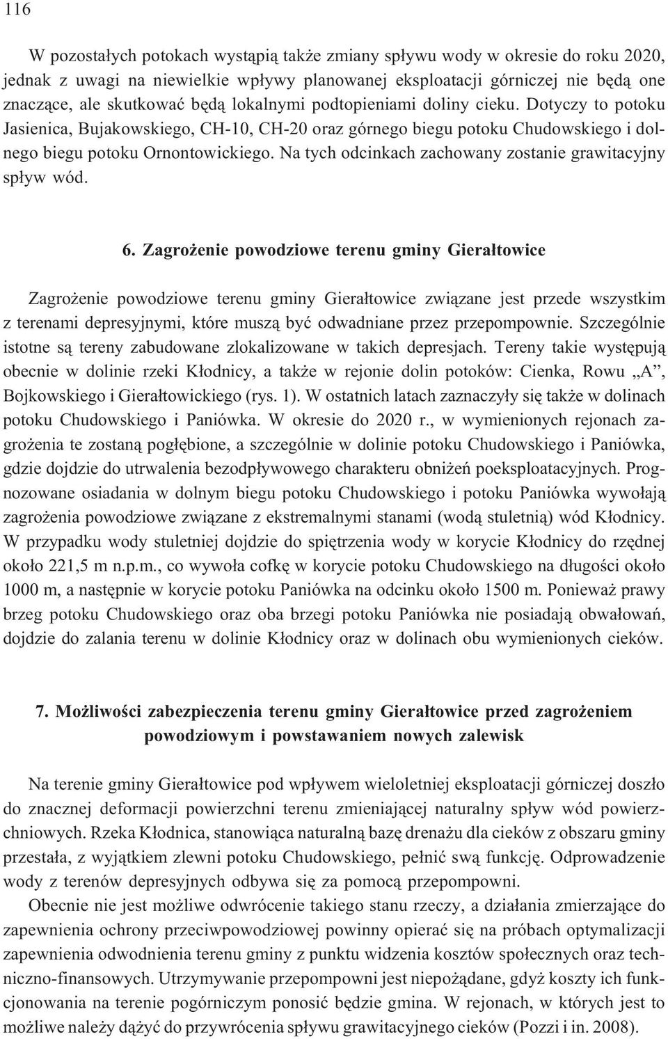 Na tych odcinkach zachowany zostanie grawitacyjny sp³yw wód. 6.