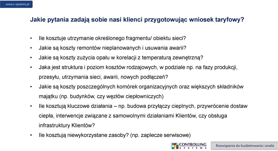 na fazy produkcji, przesyłu, utrzymania sieci, awarii, nowych podłączeń? Jakie są koszty poszczególnych komórek organizacyjnych oraz większych składników majątku (np.