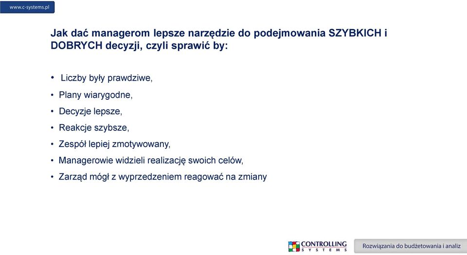 Decyzje lepsze, Reakcje szybsze, Zespół lepiej zmotywowany, Managerowie