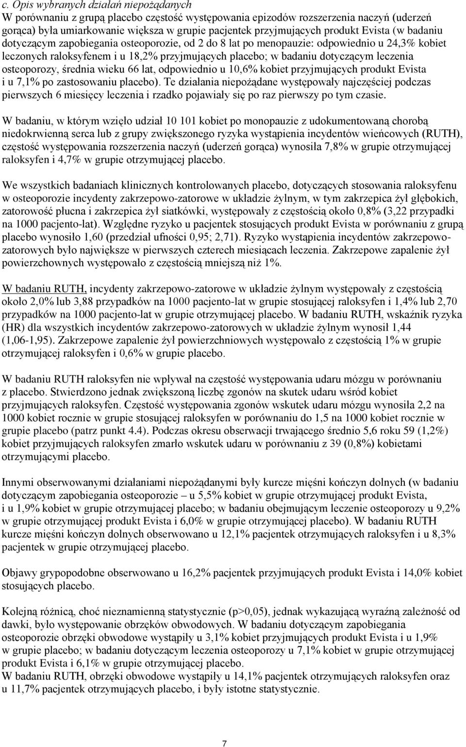 leczenia osteoporozy, średnia wieku 66 lat, odpowiednio u 10,6% kobiet przyjmujących produkt Evista i u 7,1% po zastosowaniu placebo).
