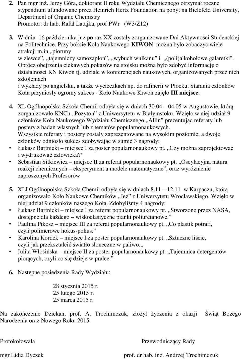 hab. Rafał Latajka, prof PWr (W3/Z12) 3. W dniu 16 października już po raz XX zostały zorganizowane Dni Aktywności Studenckiej na Politechnice.