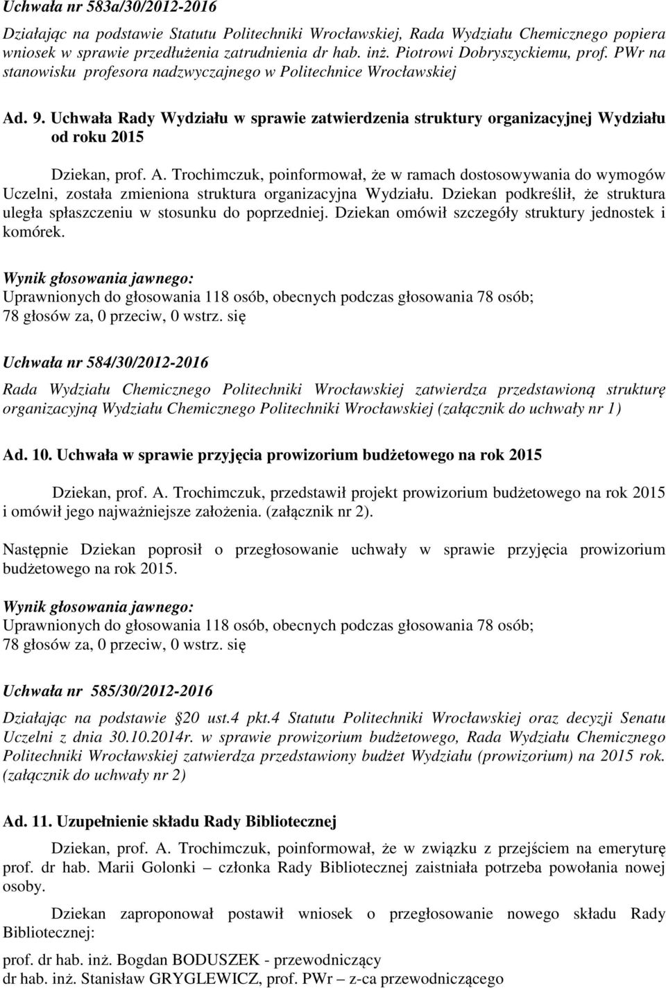 Uchwała Rady Wydziału w sprawie zatwierdzenia struktury organizacyjnej Wydziału od roku 2015 Dziekan, prof. A.