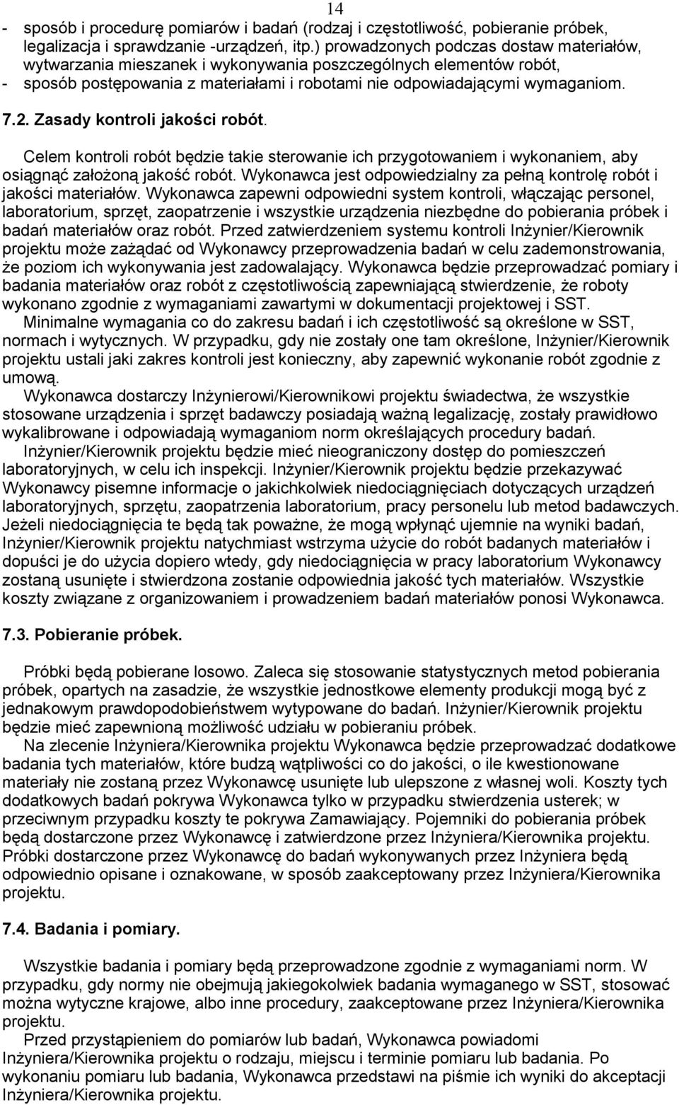 Zasady kontroli jako ci robót. Celem kontroli robót b dzie takie sterowanie ich przygotowaniem i wykonaniem, aby osi gn zało on jako robót.