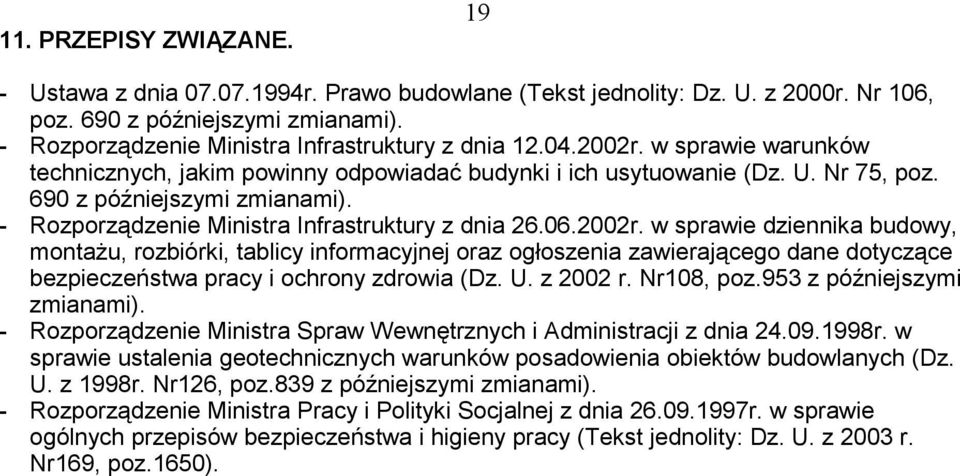 2002r. w sprawie dziennika budowy, monta u, rozbiórki, tablicy informacyjnej oraz ogłoszenia zawieraj cego dane dotycz ce bezpiecze stwa pracy i ochrony zdrowia (Dz. U. z 2002 r. Nr108, poz.