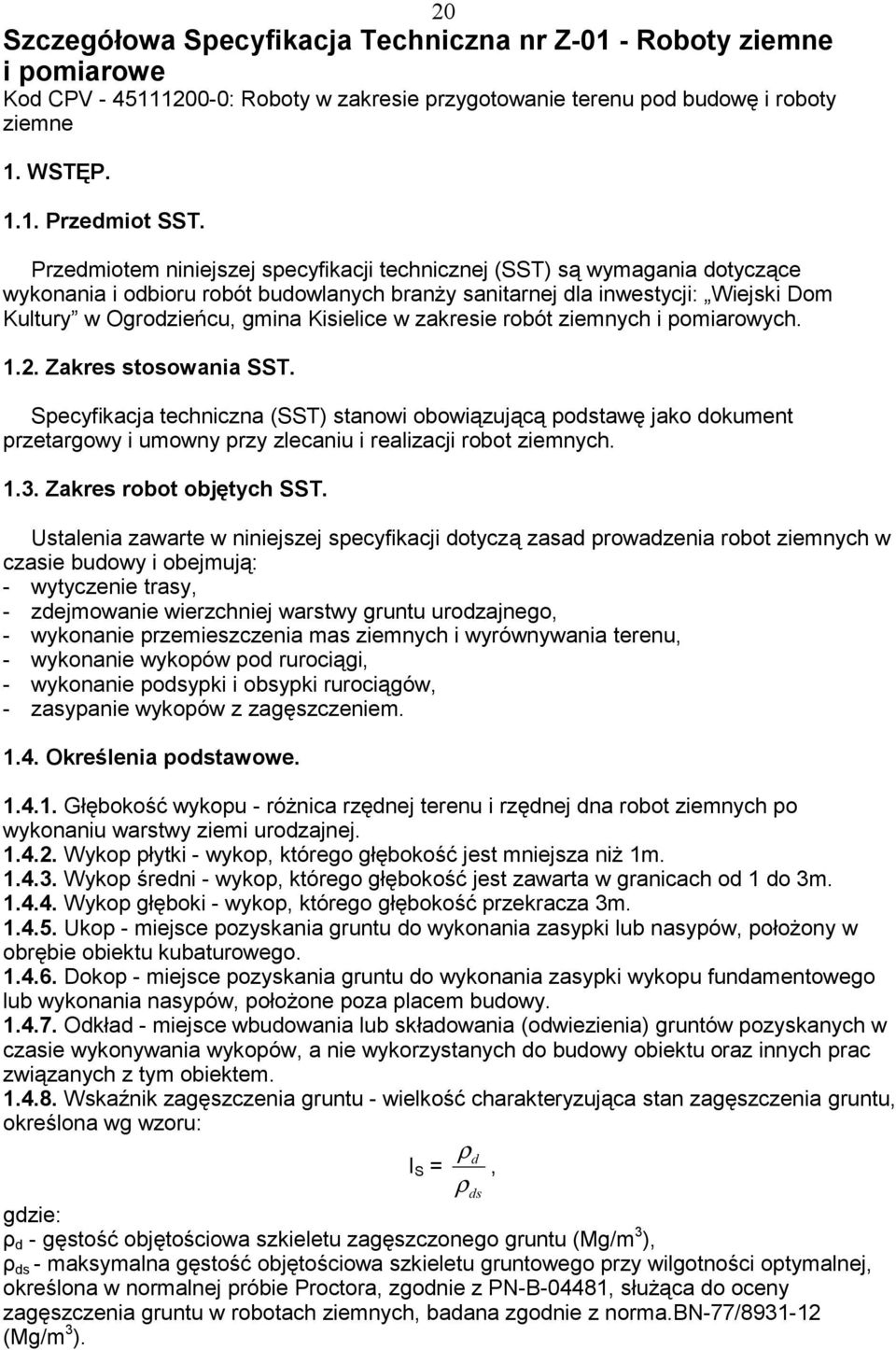 w zakresie robót ziemnych i pomiarowych. 1.2. Zakres stosowania SST.