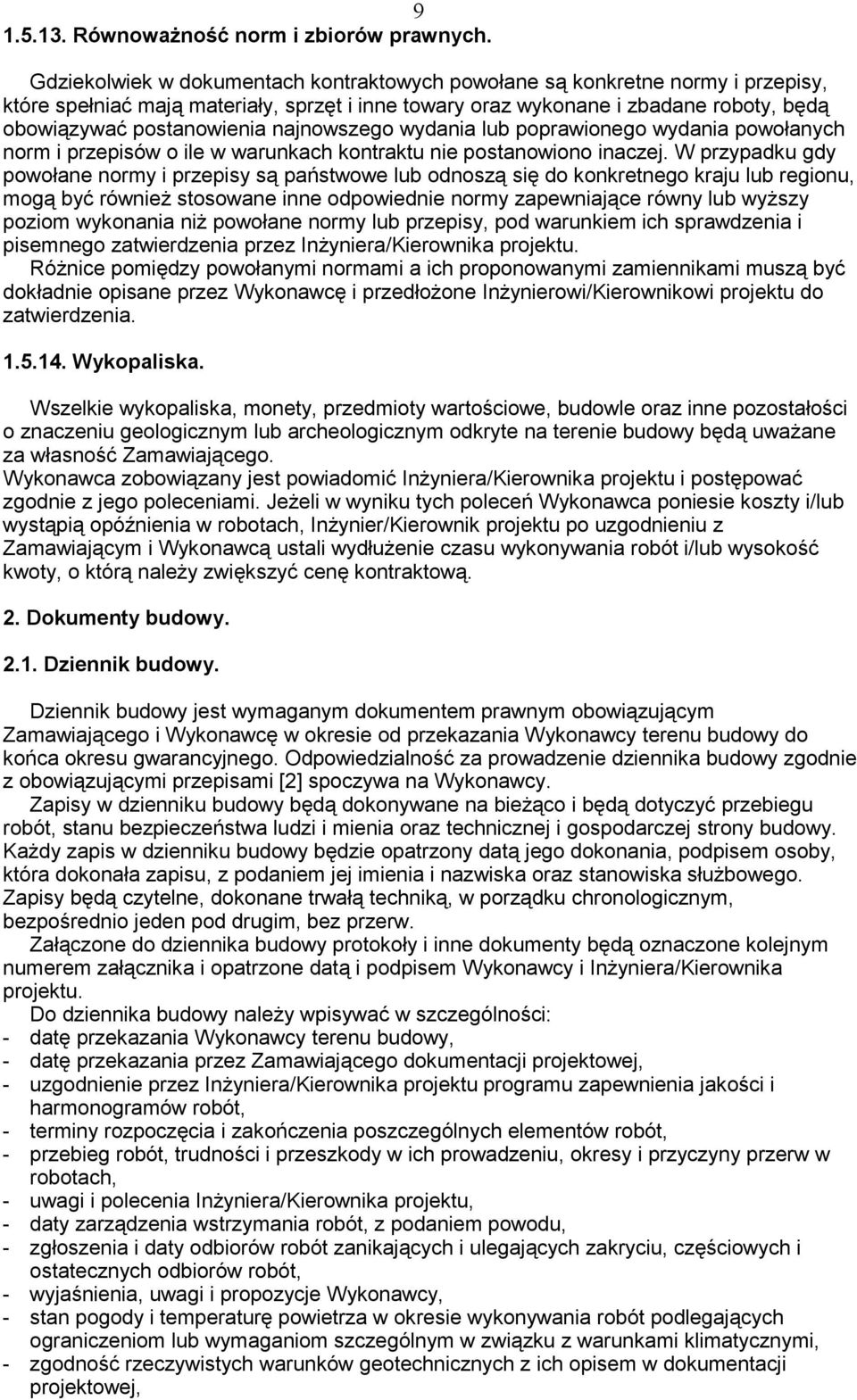 najnowszego wydania lub poprawionego wydania powołanych norm i przepisów o ile w warunkach kontraktu nie postanowiono inaczej.