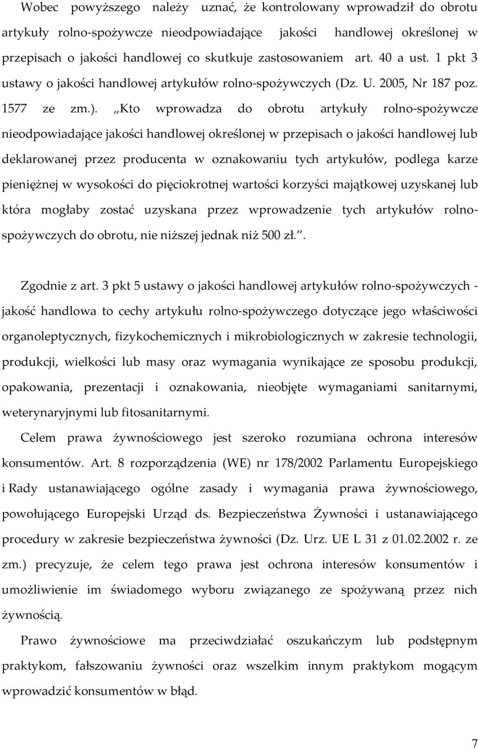 Kto wprowadza do obrotu artykuły rolno-spożywcze nieodpowiadające jakości handlowej określonej w przepisach o jakości handlowej lub deklarowanej przez producenta w oznakowaniu tych artykułów, podlega