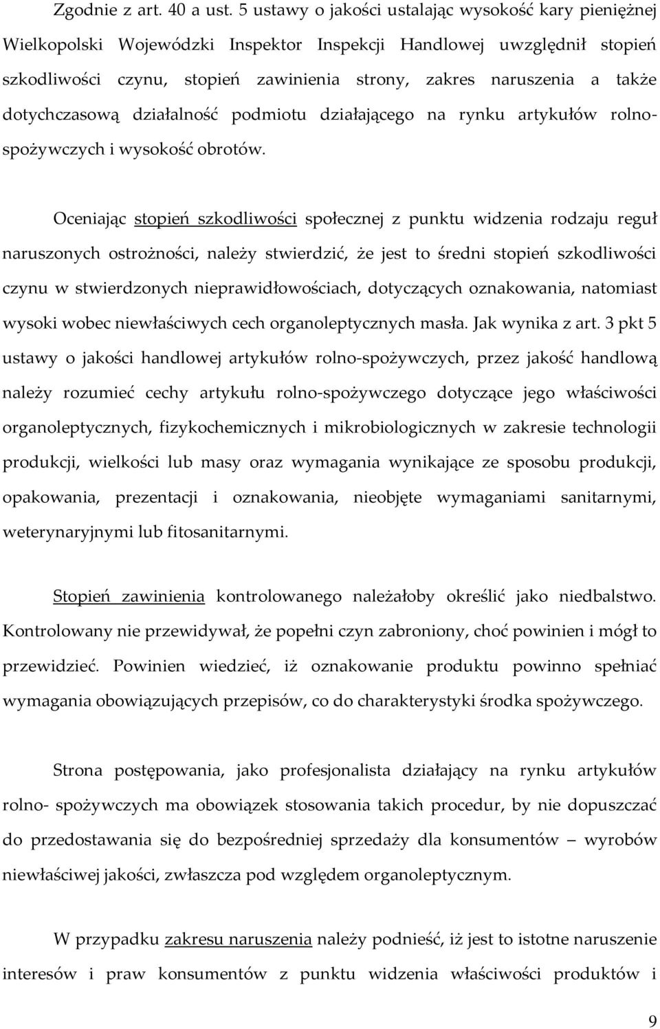 dotychczasową działalność podmiotu działającego na rynku artykułów rolnospożywczych i wysokość obrotów.