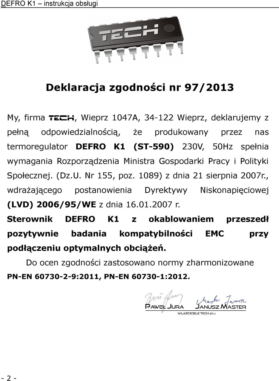 1089) z dnia 21 sierpnia 2007r., wdrażającego postanowienia Dyrektywy Niskonapięciowej (LVD) 2006/95/WE z dnia 16.01.2007 r.