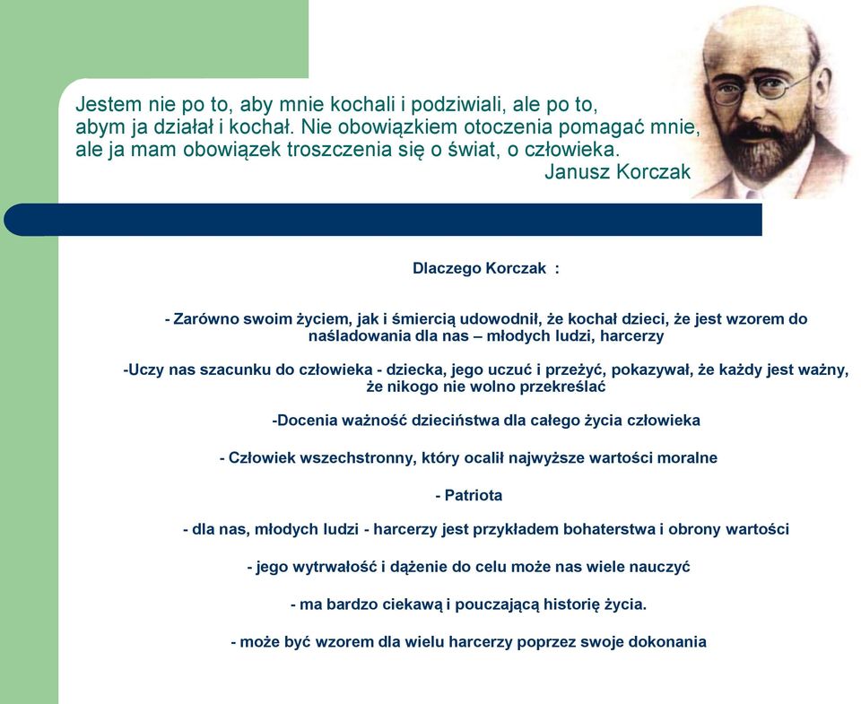 człowieka - Człowiek wszechstronny, który ocalił najwyższe wartości moralne - Patriota - dla nas, młodych ludzi - harcerzy jest przykładem bohaterstwa i obrony