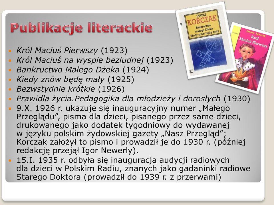 ukazuje się inauguracyjny numer Małego Przeglądu, pisma dla dzieci, pisanego przez same dzieci, drukowanego jako dodatek tygodniowy do wydawanej w języku polskim