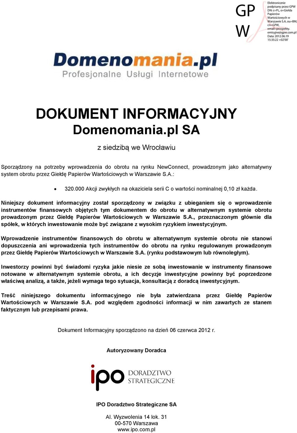 000 Akcji zwykłych na okaziciela serii C o wartości nominalnej 0,10 zł każda.