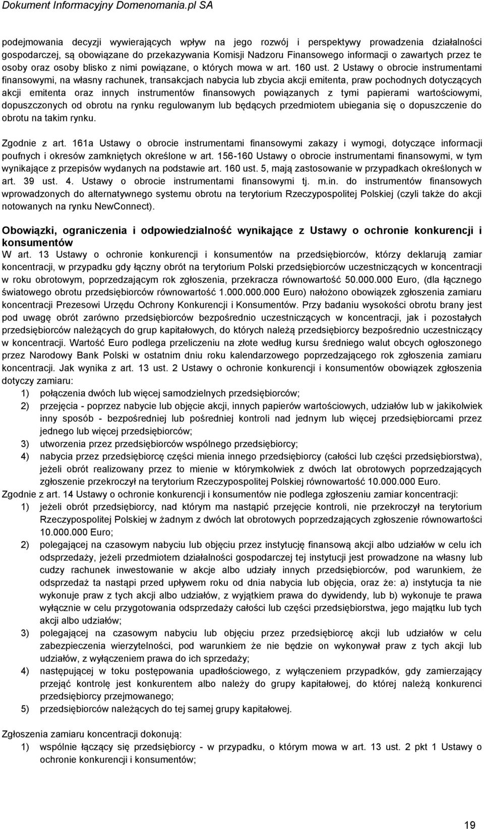 2 Ustawy o obrocie instrumentami finansowymi, na własny rachunek, transakcjach nabycia lub zbycia akcji emitenta, praw pochodnych dotyczących akcji emitenta oraz innych instrumentów finansowych