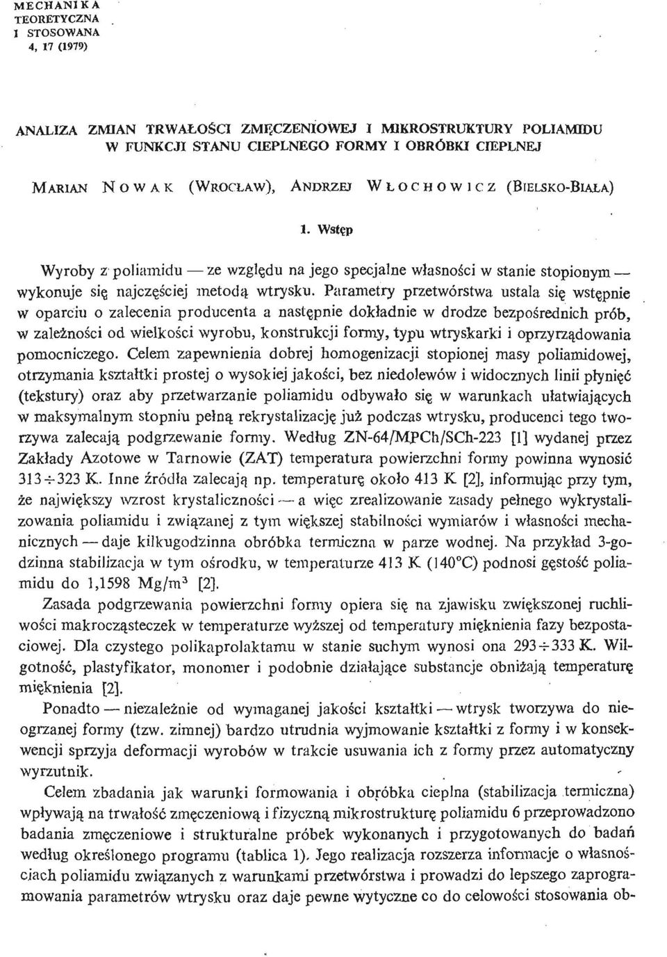 Parametry przetwórstwa ustala się wstę pnie w oparciu o zalecenia producenta a nastę pnie dokładnie w drodze bezpoś rednich prób, w zależ nośi cod wielkoś ci wyrobu, konstrukcji formy, typu