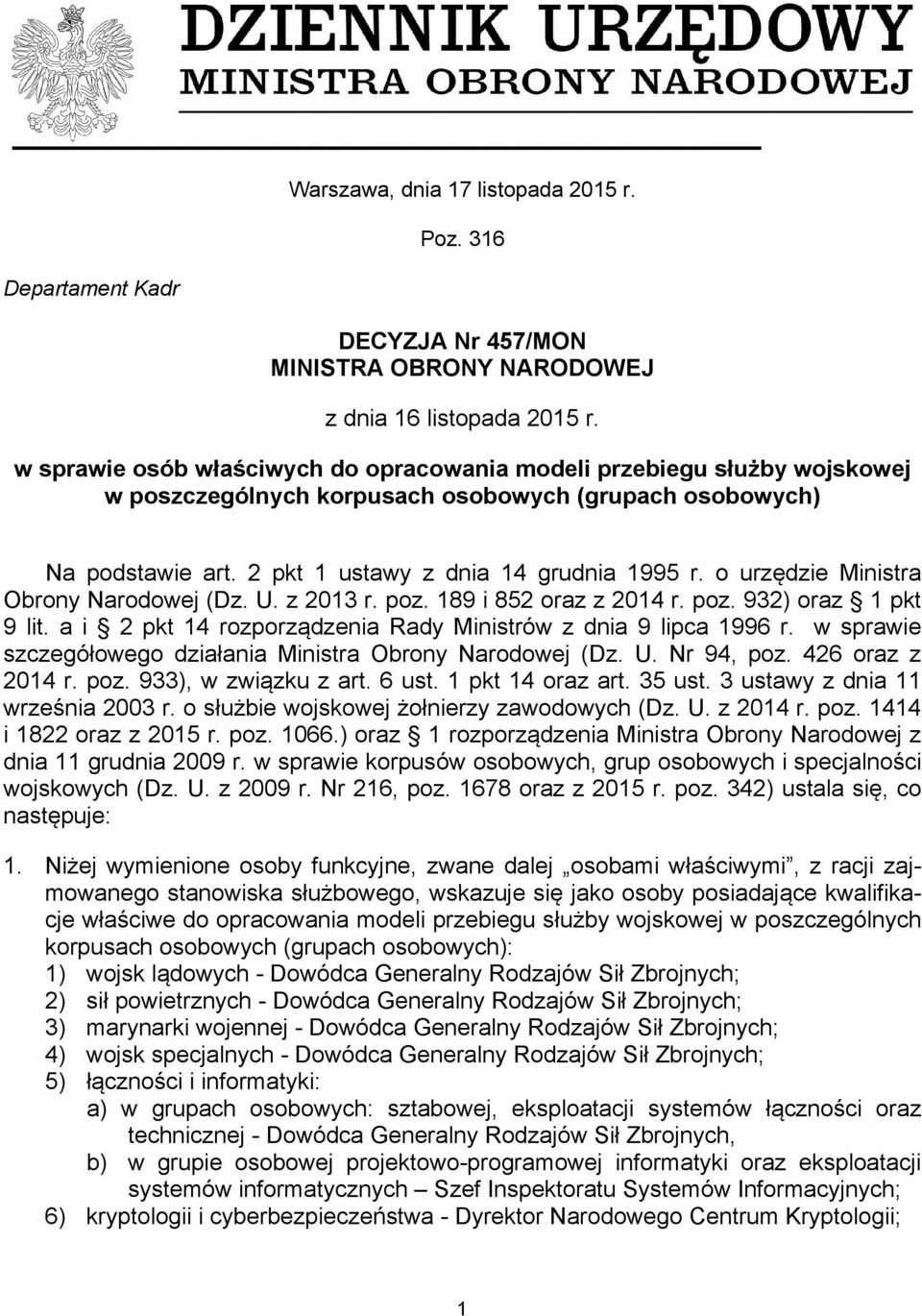 o urzędzie Ministra Obrony Narodowej (Dz. U. z 0 r. poz. 89 i 85 oraz z 04 r. poz. 9) oraz pkt 9 lit. a i pkt 4 rozporządzenia Rady Ministrów z dnia 9 lipca 996 r.