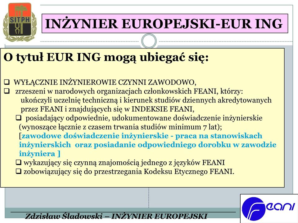 doświadczenie inżynierskie (wynoszące łącznie z czasem trwania studiów minimum 7 lat); [zawodowe doświadczenie inżynierskie - praca na stanowiskach inżynierskich oraz