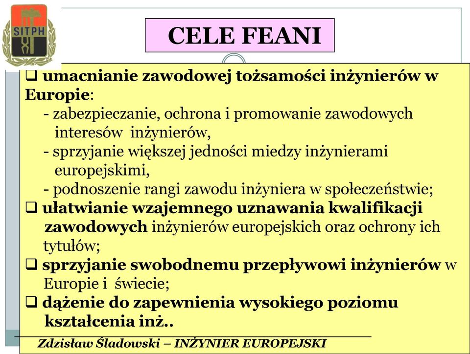 inżyniera w społeczeństwie; ułatwianie wzajemnego uznawania kwalifikacji zawodowych inżynierów europejskich oraz ochrony