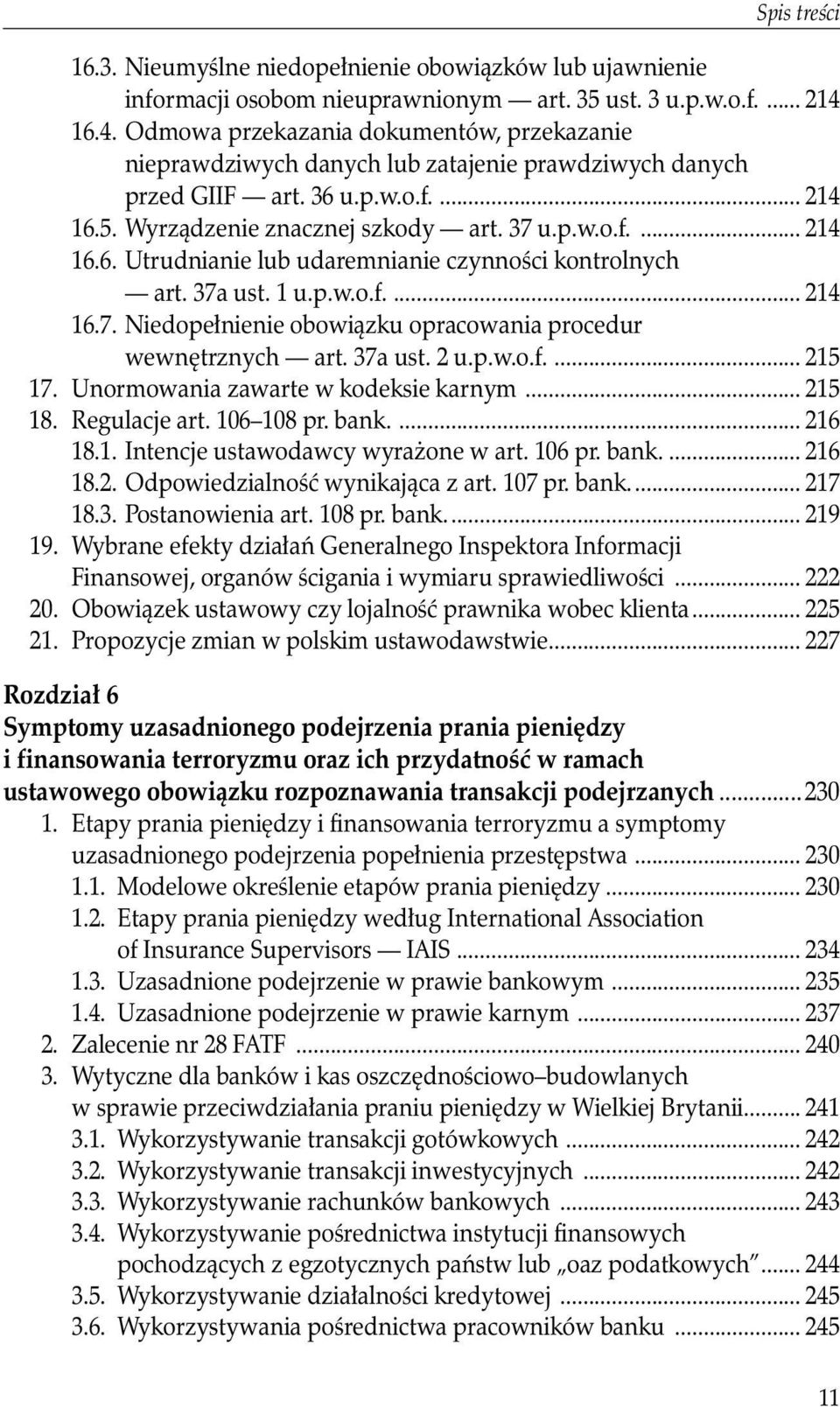 37a ust. 1 u.p.w.o.f.... 214 16.7. Niedopełnienie obowiązku opracowania procedur wewnętrznych art. 37a ust. 2 u.p.w.o.f.... 215 17. Unormowania zawarte w kodeksie karnym... 215 18. Regulacje art.