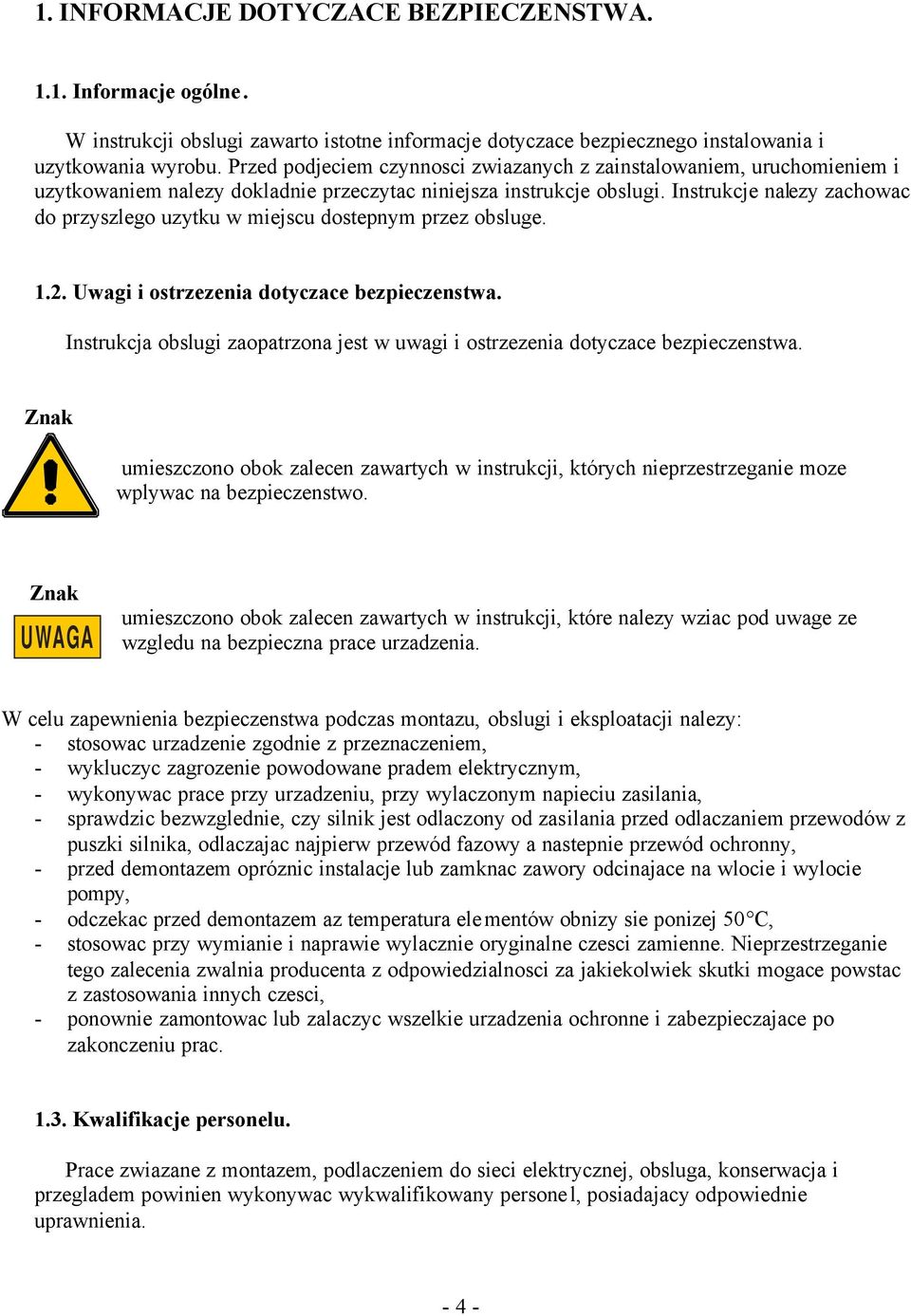 Instrukcje nalezy zachowac do przyszlego uzytku w miejscu dostepnym przez obsluge. 1.2. Uwagi i ostrzezenia dotyczace bezpieczenstwa.
