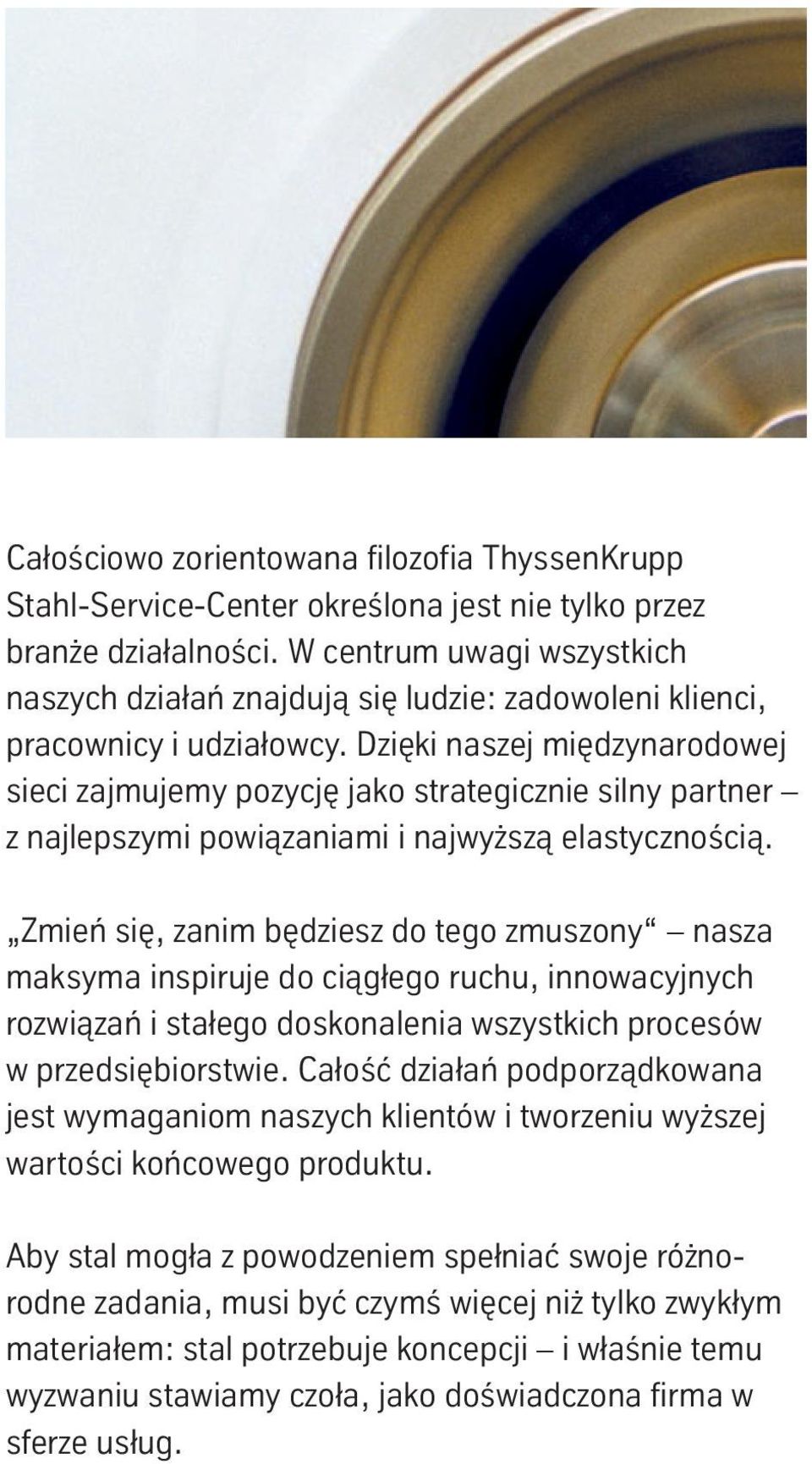 Dzięki naszej międzynarodowej sieci zajmujemy pozycję jako strategicznie silny partner z najlepszymi powiązaniami i najwyższą elastycznością.