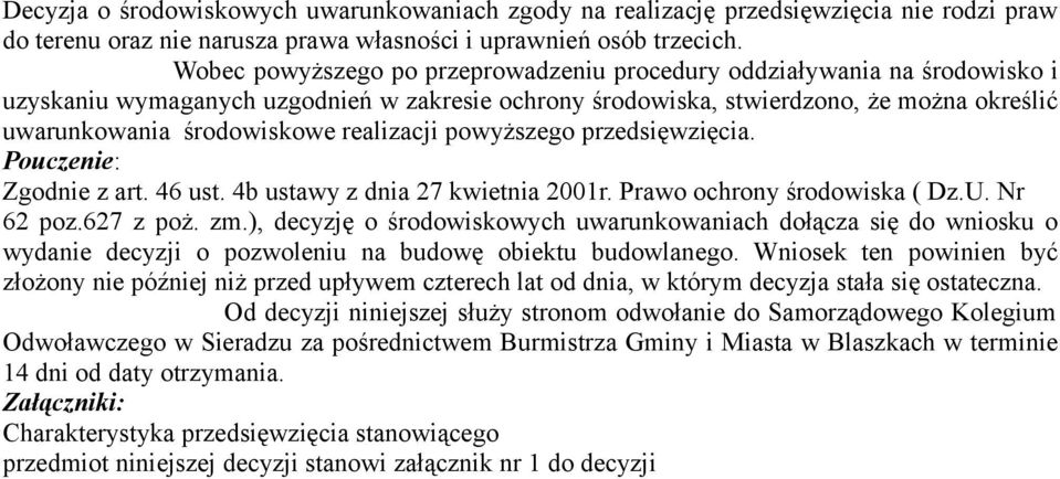 realizacji powyższego przedsięwzięcia. Pouczenie: Zgodnie z art. 46 ust. 4b ustawy z dnia 27 kwietnia 2001r. Prawo ochrony środowiska ( Dz.U. Nr 62 poz.627 z poż. zm.