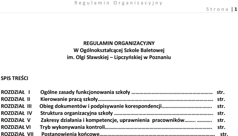 ROZDZIAŁ VII Ogólne zasady funkcjonowania szkoły str. Kierowanie pracą szkoły. str. Obieg dokumentów i podpisywanie korespondencji.