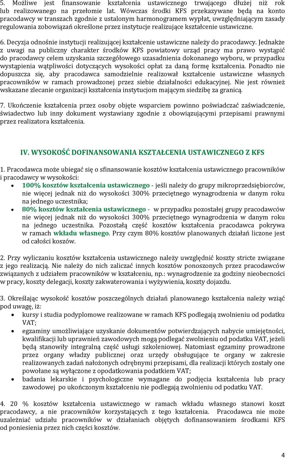 kształcenie ustawiczne. 6. Decyzja odnośnie instytucji realizującej kształcenie ustawiczne należy do pracodawcy.