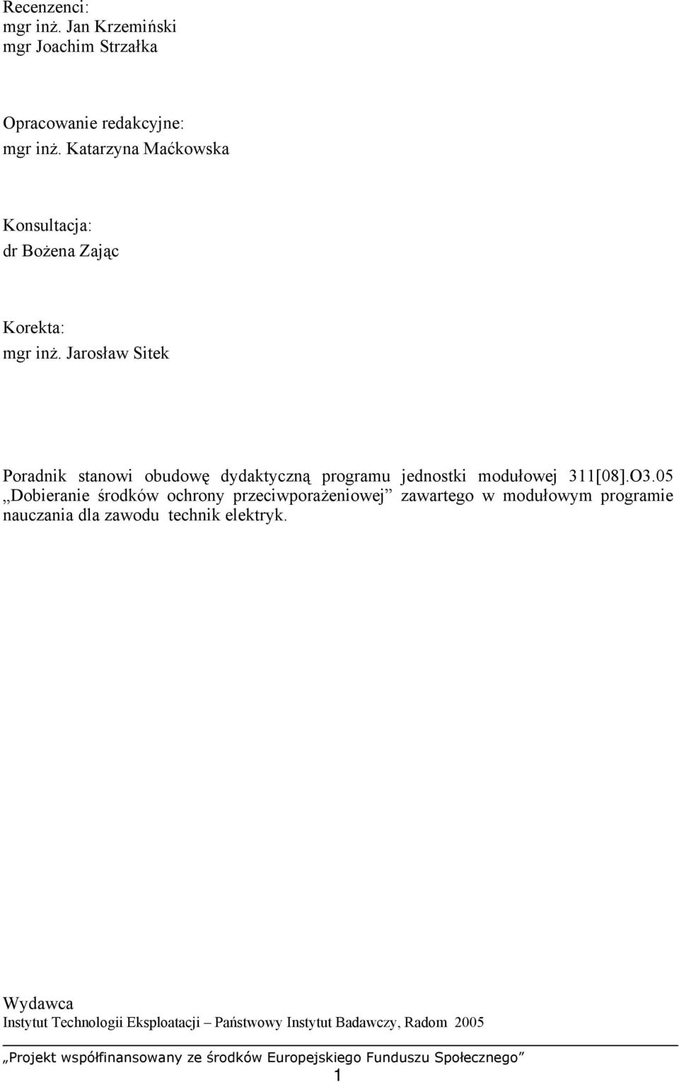 Jarosław Sitek Poradnik stanowi obudowę dydaktyczną programu jednostki modułowej 311[08].O3.