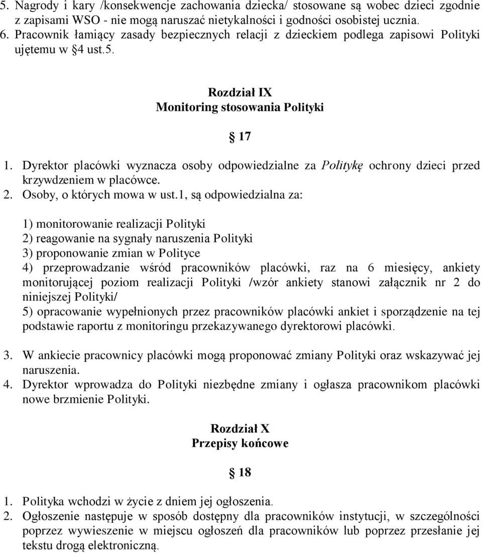 Dyrektor placówki wyznacza osoby odpowiedzialne za Politykę ochrony dzieci przed krzywdzeniem w placówce. 2. Osoby, o których mowa w ust.