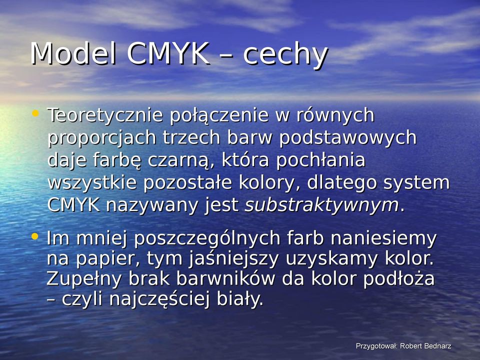 system CMYK nazywany jest substraktywnym.